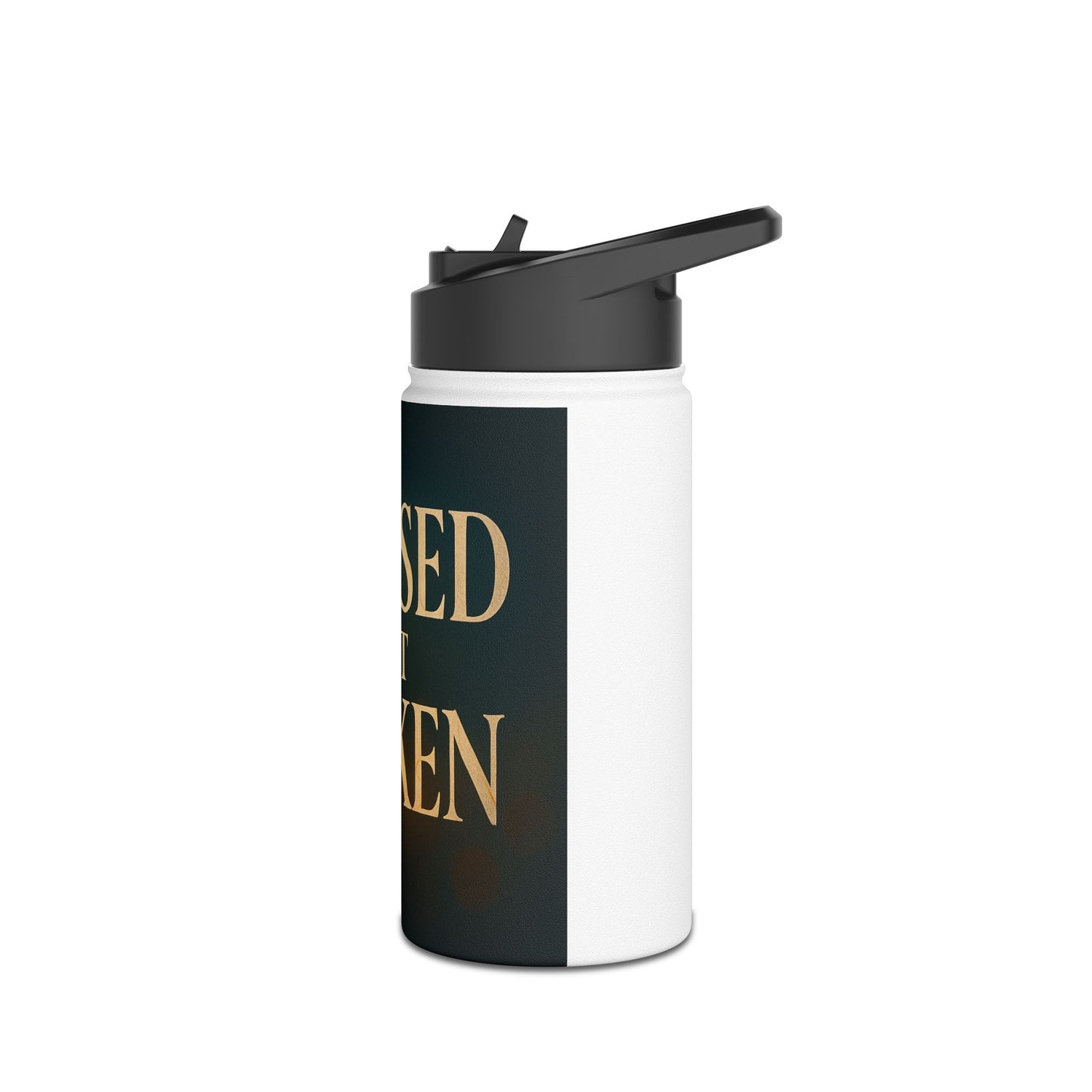 Blessed Not Broken Stainless Steel Water Bottle — Insulated Inspirational Bottle