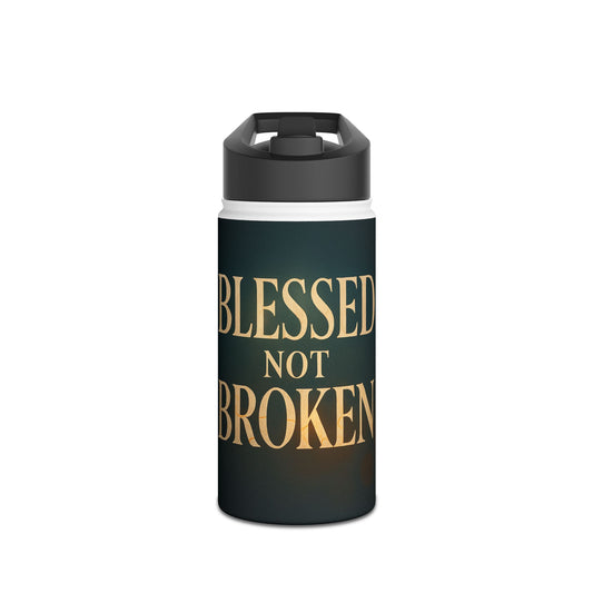Blessed Not Broken Stainless Steel Water Bottle — Insulated Inspirational Bottle