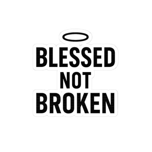 Blessed Not Broken Kiss-Cut Sticker — Inspirational Faith Sticker